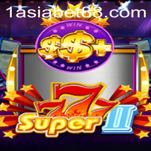Exploring Super777II: A Thrilling Experience from 1AsiaBet